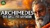 Archimedes The Greatest Inventor Of The Ancient World Documentary