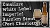 Tmoh Beer Review 1815 Emelisse White Label Imperial Russian Stout Port Charlotte Ba