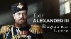 Tsar Alexander III Biographical Glance